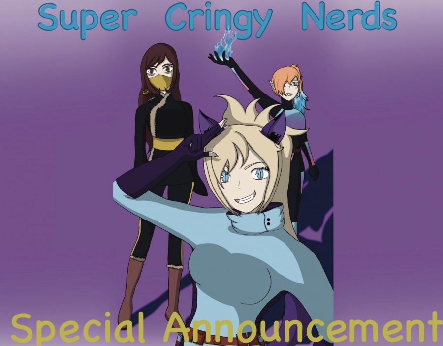 Super Cringy Nerds Special Announcement!
